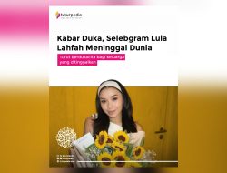 Kabar Duka dari Dunia Digital: Kreator Konten Lula Lahfah Dikabarkan Meninggal Dunia