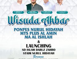 Wisuda Akbar dan Launching Lembaga Baru, Ponpes Nurul Hidayah Undang Masyarakat Hadiri Momen Bersejarah!