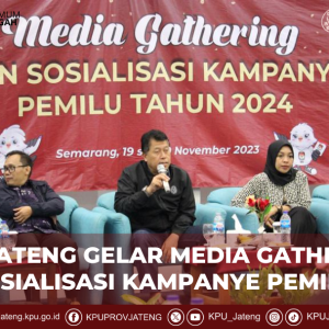 KPU Jawa Tengah Gelar Media Gathering dan Sosialisasi Kampanye Pemilu 2024