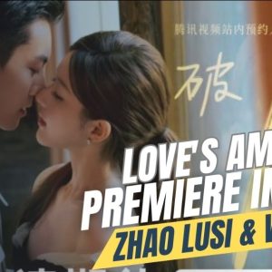 Zhao Lusi Comeback di Drama Love’s Ambition, Siap Tayang Juni 2025 Bareng William Chan