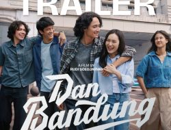 Film Dan Bandung Rilis Teaser Trailer dan Poster, Angkat Romansa Beda Kasta Karya Pidi Baiq